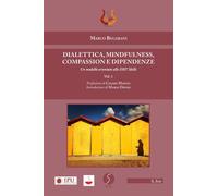 Libri Marco Begarani - Dialettica, Mindfulness, Compassion E Dipendenze. Un Mode