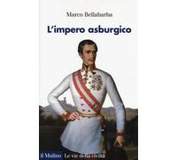 Libri Marco Bellabarba - L'impero asburgico - 2014