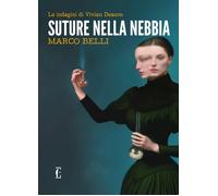 Libri Marco Belli - Suture Nella Nebbia. Le Indagini Di Vivian Deacon