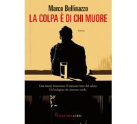 Libri Marco Bellinazzo - La Colpa E Di Chi Muore
