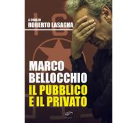 Libri Marco Bellocchio. Il Pubblico E Il Privato