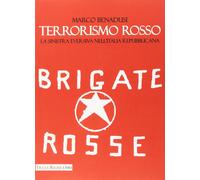 Libri Marco Benadusi - Terrorismo Rosso. La Sinistra Eversiva Nell'Italia Repubb