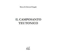 Libri Marco Bettoni Pojaghi - Il camposanto Teutonico - 2019