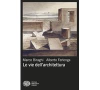 Libri Marco Biraghi / Alberto Ferlenga - Le Vie Dell'architettura