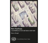 Libri Marco Biraghi - Rem Koolhaas. L'architettura Al Di La Del Bene E Del Male