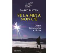 Libri Marco Blatto - Se La Meta Non C'e