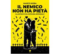 Libri Marco Boba - Il nemico non ha pietà - 2021
