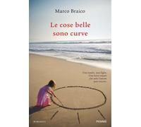 Libri Marco Braico - Le cose belle sono curve - 2021