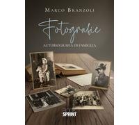 Libri Marco Branzoli - Fotografie. Autobiografia Di Una Famiglia