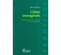 Libri Marco Bruno - L'Islam Immaginato. Rappresentazioni E Stereotipi Nei Media