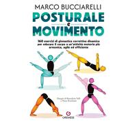 Libri Marco Bucciarelli - Posturale E Movimento. 160 Esercizi Di Ginnastica Corr