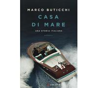 Libri Marco Buticchi - Casa Di Mare. Una Storia Italiana