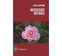 Libri Marco Capponi - Incoscienze naturali - 2023