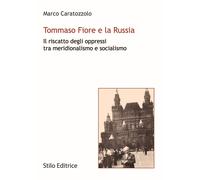 Libri Marco Caratozzolo - Tommaso Fiore E La Russia. Il Riscatto Degli Oppressi