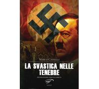 Libri Marco Castelli - La Svastica Nelle Tenebre. Nazismo Magico