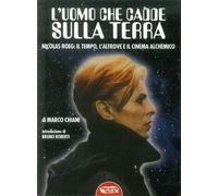 Libri Marco Chiani - L'Uomo Che Cadde Sulla Terra. Nicolas Roeg: Il Tempo, L'Alt