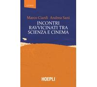 Libri Marco Ciardi / Andrea Sani - Incontri Ravvicinati Tra Scienza E Cinema