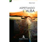 Libri Marco Conti - Aspettando l'alba - 2023 (Anelito)