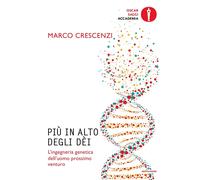 Libri Marco Crescenzi - Piu In Alto Degli Dei. L'ingegneria Genetica Dell'uomo P