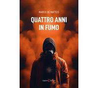 Libri De Matteis Marco - Quattro Anni In Fumo