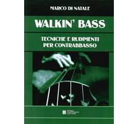 Walkin' bass. Tecniche e rudimenti per contrabbasso - Di Natale Marco