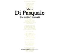 Libri Marco Di Pasquale - Dai sentieri divorati - 2019