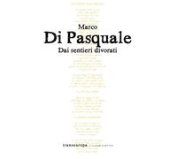 Libri Marco Di Pasquale - Dai sentieri divorati - 2019