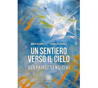 Libri Marco Facciolo / Francesco Spagnolo - Un Sentiero Verso Il Cielo. Scoprirs