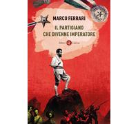 IL PARTIGIANO CHE DIVENNE IMPERATORE - FERRARI MARCO - Laterza