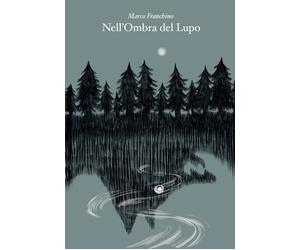 Libri Marco Franchino - Nell’ombra del lupo - 2020