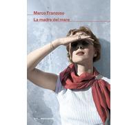 Libri Marco Franzoso - La Madre Del Mare