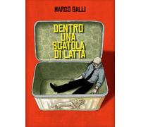 Dentro una scatola di latta - Galli Marco
