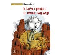 Libri Marco Gallo - Il lume eterno e le ombre parlanti - 2018