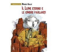 Libri Marco Gallo - Il lume eterno e le ombre parlanti - 2018