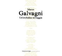 Libri Marco Galvagni - Un'orchidea selvaggia - 2020