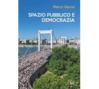 Libri Marco Garosi - Spazio Pubblico E Democrazia