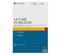 Le gare pubbliche. Guida operativa alle procedure di affidamento dei contratti pubblici dopo il correttivo (D.Lgs. 209/2024). Con aggiornamenti on line