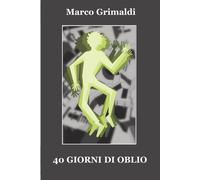 Libri Marco Grimaldi - 40 Giorni Di Oblio