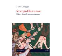 Libri Marco Grispigni - Strategia Della Tensione. Utilita E Danno Di Un Concetto