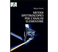 Libri Marco Grotti - Metodi Spettroscopici Per L'Analisi Elementare