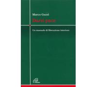 Libri Marco Guzzi - Darsi Pace. Un Manuale Di Liberazione Interiore