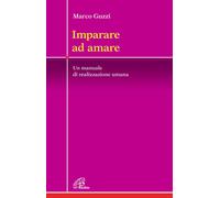 Imparare ad amare. Un manuale di realizzazione umana