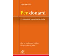 Libri Marco Guzzi - Per Donarsi. Un Manuale Di Guarigione Profonda. Con Tre Medi