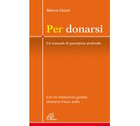 Libri Marco Guzzi - Per Donarsi. Un Manuale Di Guarigione Profonda. Con Tre Medi