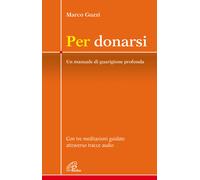 Libri Marco Guzzi - Per Donarsi. Un Manuale Di Guarigione Profonda. Con Tre Medi