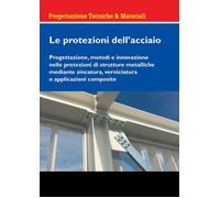 Le Protezioni Dell'Acciaio. Progettazione, Metodi E Innovazione Nelle Protezioni