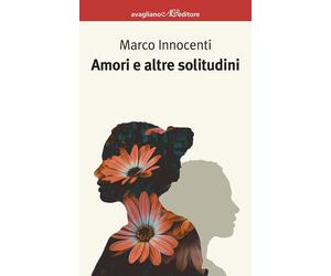 Libri Marco Innocenti - Amori E Altre Solitudini