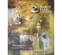 Libri Marco Klee Fallani. Momenti. Impressioni Di Vita Quotidiana. Catalogo Dell