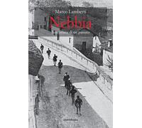 Libri Marco Lamberti - Nebbia. Anteprima di un passato - 2019