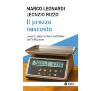 Libri Marco Leonardi / Leonzio Rizzo - Il Prezzo Nascosto. Lavoro, Salari E Fisc